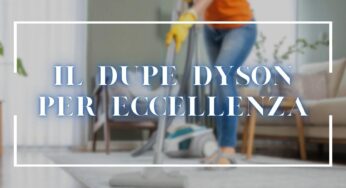 Dupe aspirapolvere Dyson, questo ha le stesse prestazioni, ma costa la metà: persino a ricarica rapida